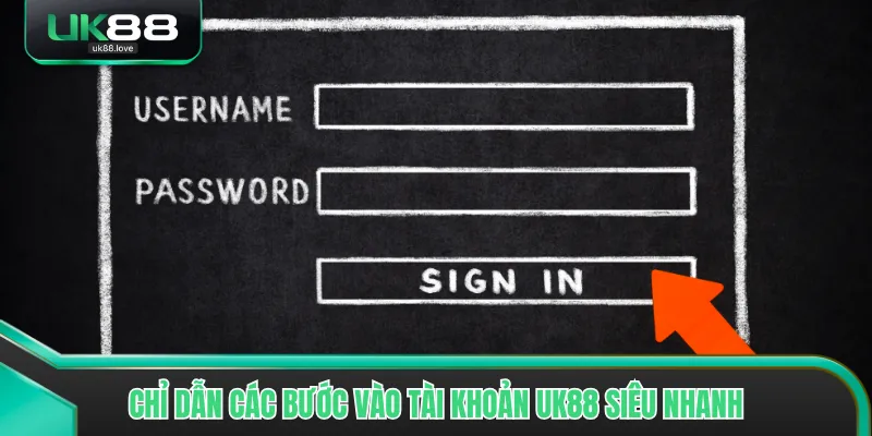 Chỉ dẫn các bước vào tài khoản UK88 siêu nhanh