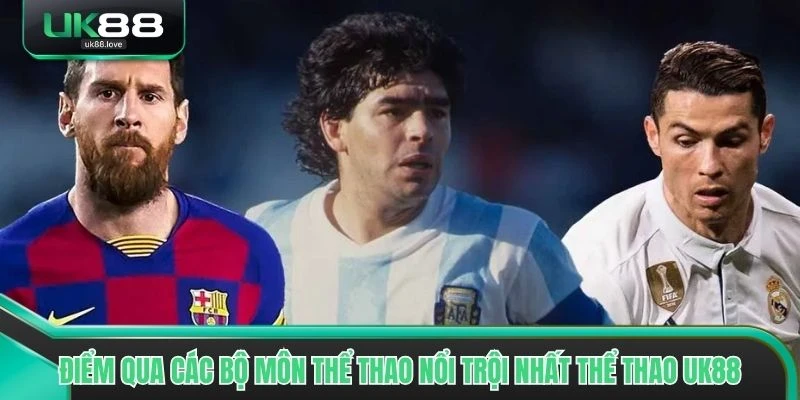 Điểm qua các bộ môn thể thao nổi trội nhất thể thao UK88